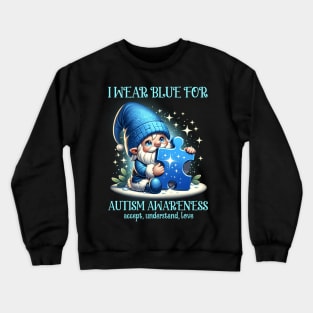 Gnome I Wear Blue For Autism Awareness Accept Understand Love Crewneck Sweatshirt